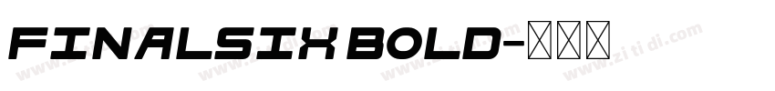 FinalSix Bold字体转换 FinalSix Bold字体转换